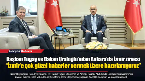 Başkan Tugay ve Bakan Uraloğlu’ndan Ankara’da İzmir zirvesi... “İzmir’e çok güzel haberler vermek üzere hazırlanıyoruz”