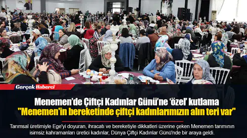 Menemen’de Çiftçi Kadınlar Günü’ne ‘özel’ kutlama: "Menemen'in bereketinde çiftçi kadınlarımızın alın teri var"
