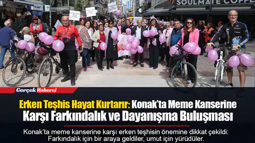 Erken Teşhis Hayat Kurtarır: Konak’ta Meme Kanserine Karşı Farkındalık ve Dayanışma Buluşması