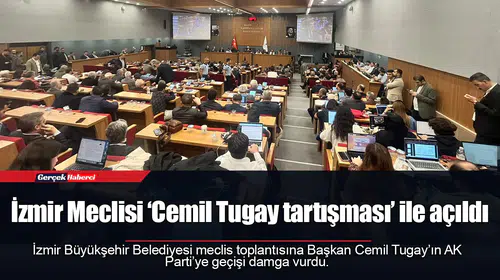 İzmir Meclisi ‘Cemil Tugay tartışması’ ile açıldı
