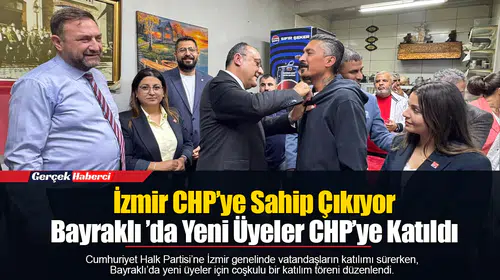 İzmir CHP’ye Sahip Çıkıyor...  Bayraklı ’da Yeni Üyeler CHP’ye Katıldı