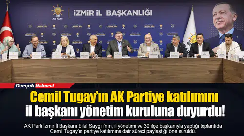 Cemil Tugay’ın AK Partiye katılımını il başkanı yönetim kuruluna duyurdu!