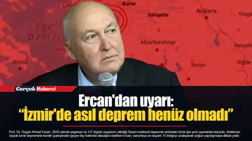 Ercan'dan uyarı: “İzmir'de asıl deprem henüz olmadı”