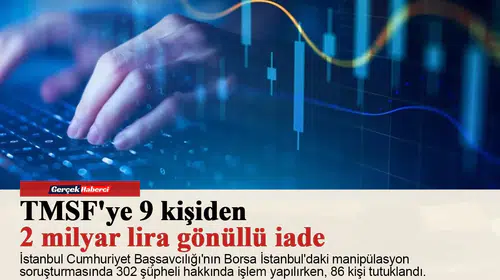 TMSF'ye 9 kişiden 2 milyar lira gönüllü iade