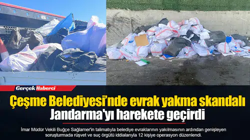 Çeşme Belediyesinde evrak yakma skandalı Jandarma'yı harekete geçirdi