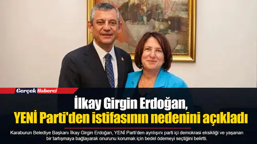 İlkay Girgin Erdoğan, YENİ Parti'den istifasının nedenini açıkladı