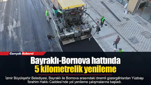 Bayraklı-Bornova hattında 5 kilometrelik yenileme