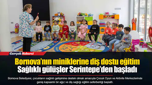 Bornova’nın miniklerine diş dostu eğitim... Sağlıklı gülüşler Serintepe’den başladı