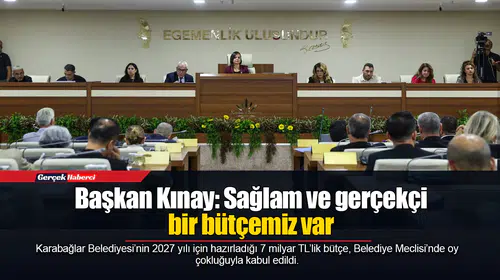 Başkan Kınay: Sağlam ve gerçekçi bir bütçemiz var