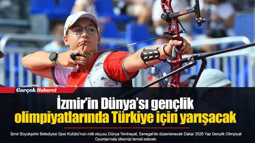 İzmir’in Dünya’sı gençlik olimpiyatlarında Türkiye için yarışacak