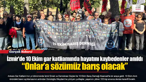 İzmir'de 10 Ekim gar katliamında hayatını kaybedenler anıldı... “Onlar’a sözümüz barış olacak”