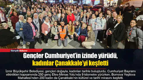 Gençler Cumhuriyet’in izinde yürüdü, kadınlar Çanakkale’yi keşfetti