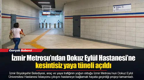 İzmir Metrosu’ndan Dokuz Eylül Hastanesi’ne kesintisiz yaya tüneli açıldı