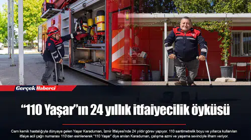 “110 Yaşar”ın 24 yıllık itfaiyecilik öyküsü
