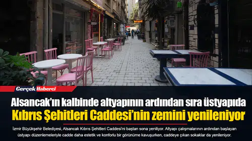 Alsancak’ın kalbinde altyapının ardından sıra üstyapıda