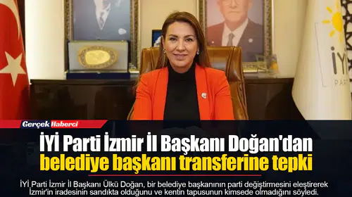 İYİ Parti İzmir İl Başkanı Doğan'dan belediye başkanı transferine tepki