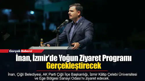 İnan, İzmir’de Yoğun Ziyaret Programı Gerçekleştirecek