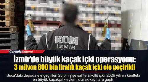 İzmir'de büyük kaçak içki operasyonu: 3 milyon 800 bin liralık kaçak içki ele geçirildi