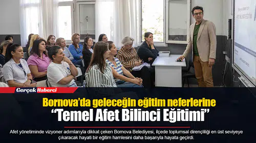 Bornova’da geleceğin eğitim neferlerine “Temel Afet Bilinci Eğitimi”