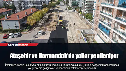Ataşehir ve Harmandalı’da yollar yenileniyor