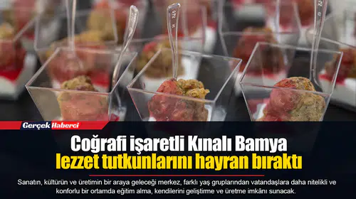 Coğrafi işaretli Kınalı Bamya lezzet tutkunlarını hayran bıraktı