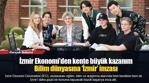 İzmir Ekonomi’den kente büyük kazanım...  Bilim dünyasına ‘İzmir’ imzası