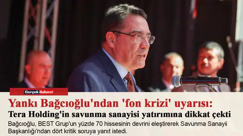 Yankı Bağcıoğlu'ndan 'fon krizi' uyarısı: Tera Holding'in savunma sanayisi yatırımına dikkat çekti