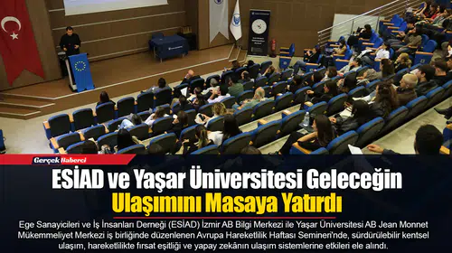 ESİAD ve Yaşar Üniversitesi Geleceğin Ulaşımını Masaya Yatırdı
