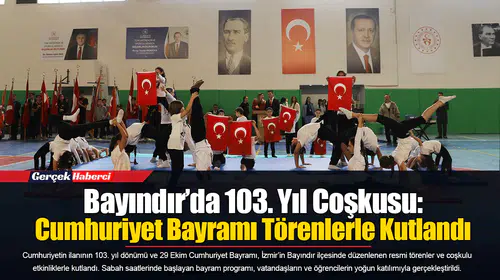 Bayındır’da 103. Yıl Coşkusu: Cumhuriyet Bayramı Törenlerle Kutlandı