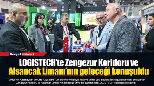 LOGISTECH’te Zengezur Koridoru ve Alsancak Limanı’nın geleceği konuşuldu