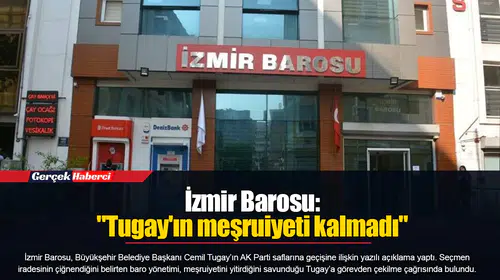 İzmir Barosu: "Tugay'ın meşruiyeti kalmadı"
