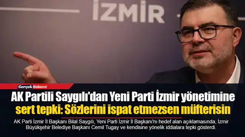 AK Partili Saygılı'dan Yeni Parti İzmir yönetimine sert tepki: Sözlerini ispat etmezsen müfterisin