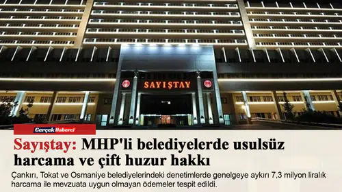 Sayıştay: MHP'li belediyelerde usulsüz harcama ve çift huzur hakkı