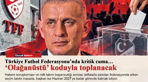Türkiye Futbol Federasyonu’nda kritik cuma… ‘Olağanüstü’ koduyla toplanacak