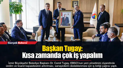 Başkan Tugay: Kısa zamanda çok iş yapalım