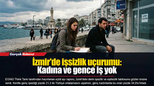 İzmir'de işsizlik uçurumu:  Kadına ve gence iş yok