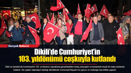 Dikili’de Cumhuriyet’in 103. yıldönümü coşkuyla kutlandı