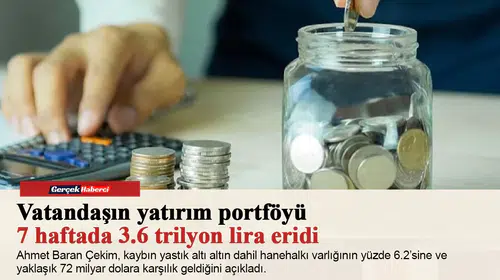 Vatandaşın yatırım portföyü 7 haftada 3.6 trilyon lira eridi