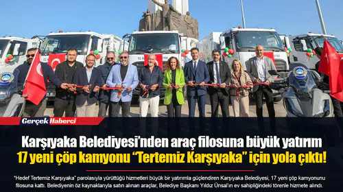 Karşıyaka Belediyesi’nden araç filosuna büyük yatırım...  17 yeni çöp kamyonu “Tertemiz Karşıyaka” için yola çıktı!