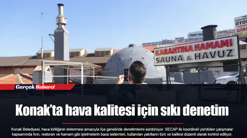 Konak’ta hava kalitesi için sıkı denetim