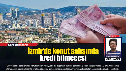 İzmir'de konut satışında kredi bilmecesi