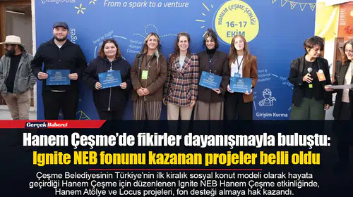 Hanem Çeşme’de fikirler dayanışmayla buluştu: Ignite NEB fonunu kazanan projeler belli oldu