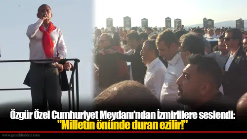 Özgür Özel Cumhuriyet Meydanı'ndan İzmirlilere seslendi: "Milletin önünde duran ezilir!"