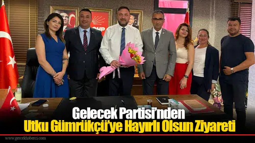 Gelecek Partisi’nden Utku Gümrükçü’ye Hayırlı Olsun Ziyareti