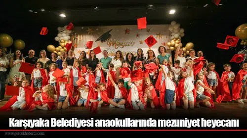 Karşıyaka Belediyesi anaokullarında mezuniyet heyecanı
