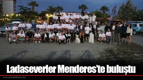 Ladaseverler Menderes’te buluştu
