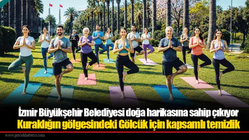 İzmir Büyükşehir Belediyesi doğa harikasına sahip çıkıyor