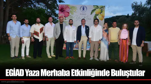 EGİAD Yaza Merhaba Etkinliğinde Buluştular