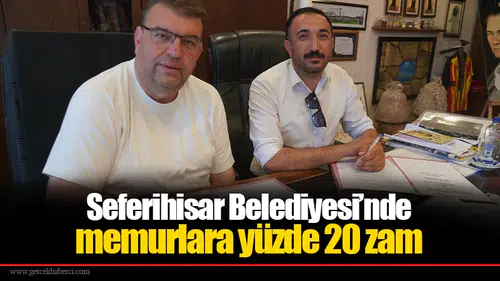 Seferihisar Belediyesi’nde memurlara yüzde 20 zam
