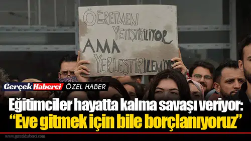 Eğitimciler hayatta kalma savaşı veriyor: “Eve gitmek için bile borçlanıyoruz”
